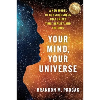 Your Mind, Your Universe: A Science-Based Guide to Conscious Creation and Intentional Living
