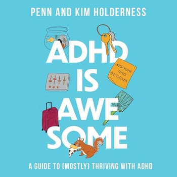 ADHD Is Awesome: A Guide to (Mostly) Thriving with ADHD