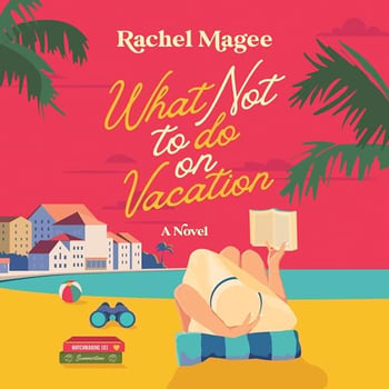 What Not to Do on Vacation: A Slow-Burn, Fake Dating Rom-Com