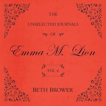 The Unselected Journals of Emma M. Lion: Vol. 5: The Unselected Journals of Emma M. Lion, Book 5