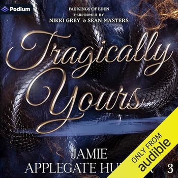 Tragically Yours: Fae Kings of Eden, Book 3