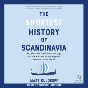 The Shortest History of Scandinavia: 14,000 Years from the Stone Age and the Vikings to the Happiest Nations in the World