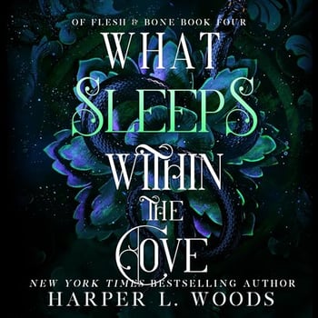 What Sleeps Within the Cove: Of Flesh & Bone, Book 4
