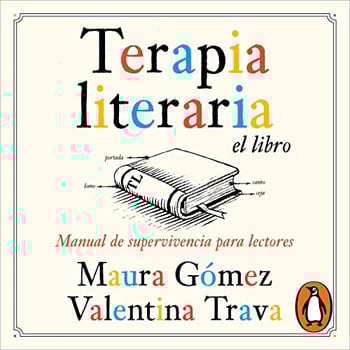 Terapia literaria el libro [Literary Therapy the Book]: Manual de supervivencia para lectores [A Survival Manual for Readers]