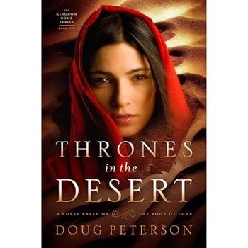 Thrones in the Desert: A Novel Based on the Book of Luke