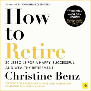 How to Retire: 20 Lessons for a Happy, Successful, and Wealthy Retirement