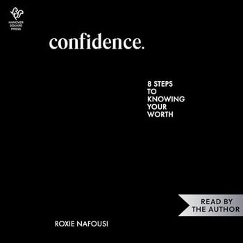 Confidence: Eight Steps to Knowing Your Worth