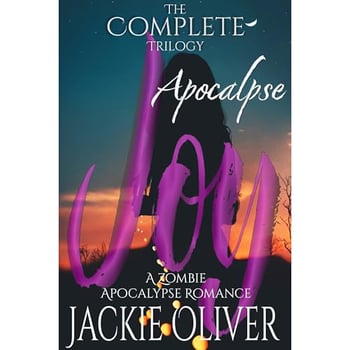 Apocalypse Joy: The Complete Trilogy: A Zombie Apocalypse Romance