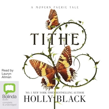 Tithe: A Modern Faerie Tale, Book 1