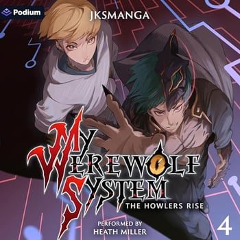 The Howlers Rise: A LitRPG Progression Fantasy: My Werewolf System, Book 4