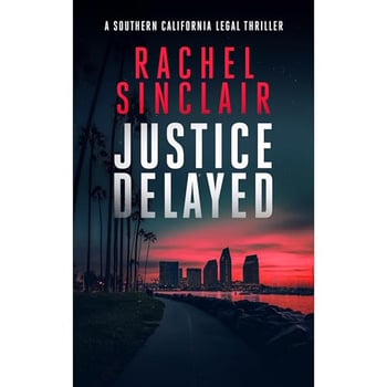 Justice Delayed: Southern California Legal Thriller #2
