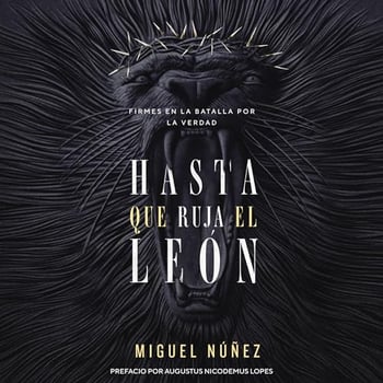 Hasta que ruja el Le&oacute;n: Firmes en la batalla por la verdad