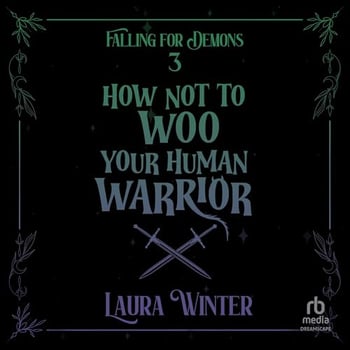 How Not to Woo Your Human Warrior