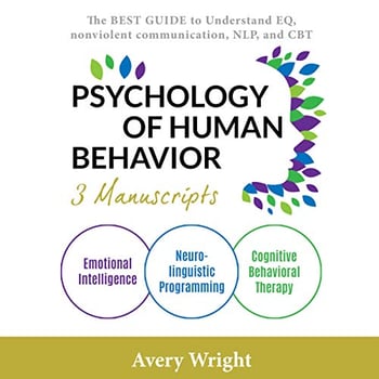 Psychology of Human Behavior: 3 Manuscripts-Emotional Intelligence, Neuro-Linguistic Programming, Cognitive Behavioral Therapy