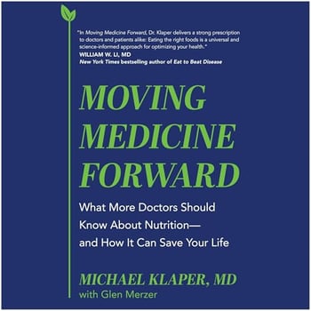Moving Medicine Forward: What More Doctors Should Know About Nutrition―and How It Can Save Your Life