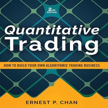 Quantitative Trading: How to Build Your Own Algorithmic Trading Business: Wiley Trading