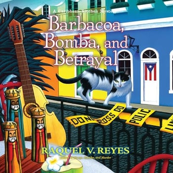 Barbacoa, Bomba, and Betrayal: A Caribbean Kitchen Mystery, Book 3