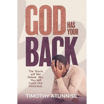 God Has Your Back: This Storm Will Not Defeat You. You Will Come Out Victorious