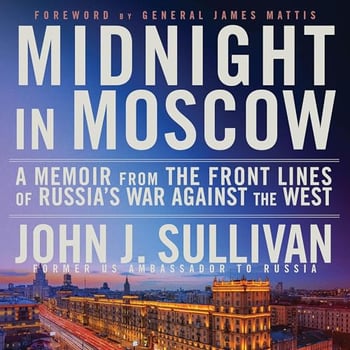 Midnight in Moscow: A Memoir from the Front Lines of Russia's War Against the West