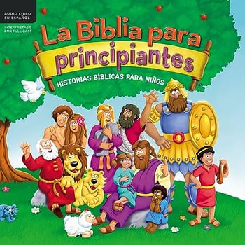 La Biblia para principiantes: Historias b&iacute;blicas para ni&ntilde;os