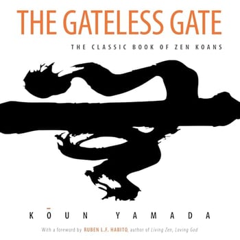 The Gateless Gate: The Classic Book of Zen Koans