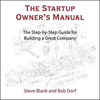 The Startup Owner's Manual: The Step-by-Step Guide for Building a Great Company