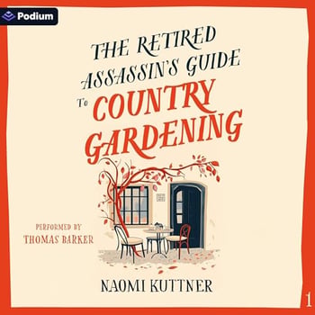 The Retired Assassin's Guide to Country Gardening: Retired Assassin's Guide, Book 1