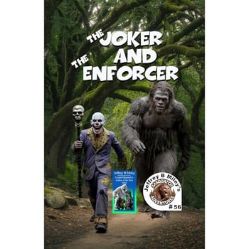 Sasquatch 56: The Joker and The Enforcer