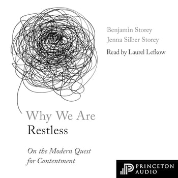 Why We Are Restless: On the Modern Quest for Contentment