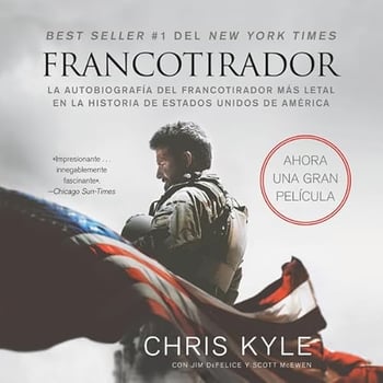 Francotirador (American Sniper): La autobiografía del francotirador mAs letal en la historia de Estados Unidos de America