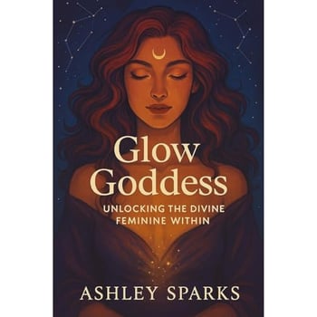 Glow Goddess: Unlocking the Divine Feminine Within