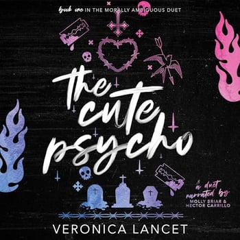 The Cute Psycho: Morally Ambiguous Duet, Book 1