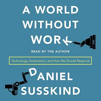 A World Without Work: Technology, Automation, and How We Should Respond