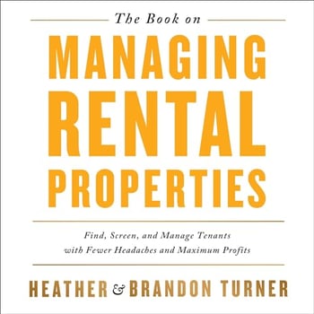 The Book on Managing Rental Properties: A Proven System for Finding, Screening, and Managing Tenants with Fewer Headaches and Maximum Profits