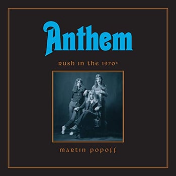 Anthem: Rush in the 1970s: Rush Across the Decades, Book 1