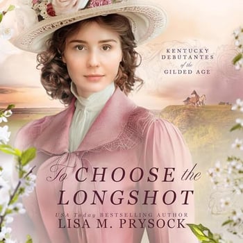 To Choose the Longshot: Kentucky Debutantes of the Gilded Age, Book 2