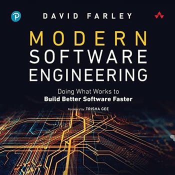 Modern Software Engineering: Doing What Works to Build Better Software Faster