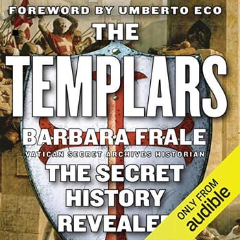The Templars: The Secret History Revealed