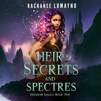 Heir of Secrets and Spectres: The Kingdom Legacy Series, Book 5
