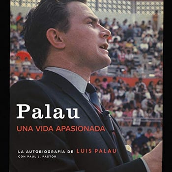 Palau: La autobiograf&iacute;a de Luis Palau con Paul J. Pastor