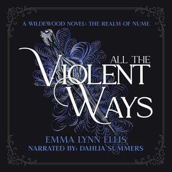 All the Violent Ways: The Realm of Nume (The Wildewoods)