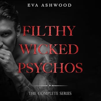 Filthy Wicked Psychos: Complete Series