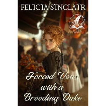 Forced Vows with a Brooding Duke: A Historical Regency Romance Novel