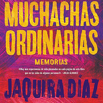 Ordinary Girls \ Muchachas ordinarias: Memorias