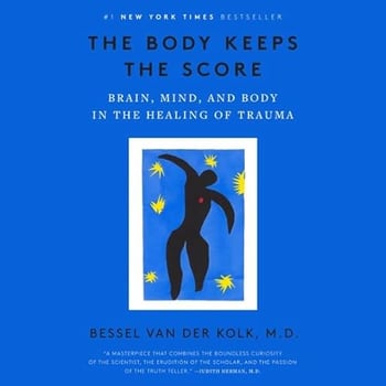 The Body Keeps the Score