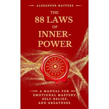 The 88 Laws of Inner-Power: A Manual for Emotional Mastery, Self-Belief, and Greatness