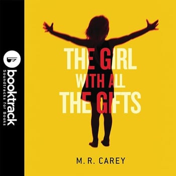 The Girl With All the Gifts: Booktrack Edition