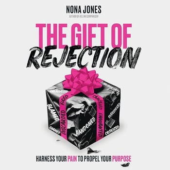 The Gift of Rejection: Harness Your Pain to Propel Your Purpose
