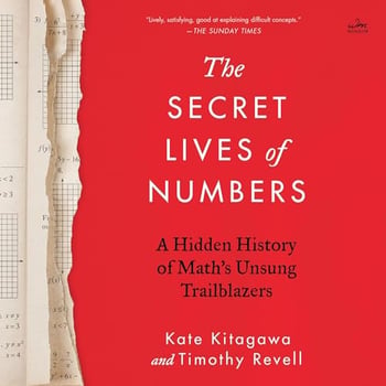 The Secret Lives of Numbers: A Hidden History of Math’s Unsung Trailblazers