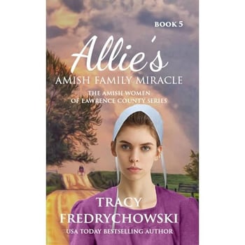 Allie's Amish Family Miracle: An Amish Fiction Christian Novel